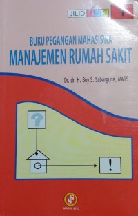Buku Pegangan Mahasiswa Manajemen Rumah Sakit Jilid 1