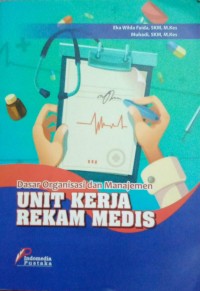 Dasar Organisasi dan Manajemen Unit Kerja Rekam Medis