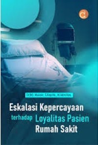 Image of Eskalasi Kepercayaan terhadap Loyalitas Pasien Rumah sakit