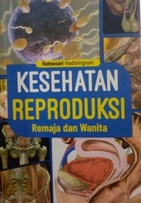 Kesehatan Reproduksi Remaja dan Wanita