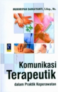 Image of Komunikasi Terapeutik dalam Praktik Keperawatan