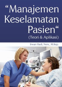 Image of Manajemen Keselamatan Pasien (Teori & Aplikasi)