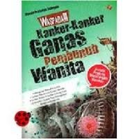 Image of Wapada Kanker-kanker Ganas Pembunuh Wanita